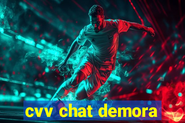 cvv chat demora